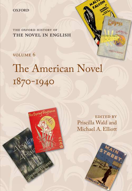 Book cover of The Oxford History of the Novel in English: Volume 6: The American Novel 1870-1940 (Oxford History of the Novel in English)