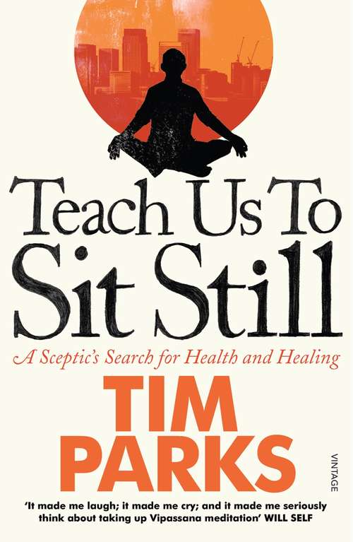 Book cover of Teach Us to Sit Still: A Sceptic's Search for Health and Healing