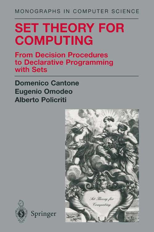 Book cover of Set Theory for Computing: From Decision Procedures to Declarative Programming with Sets (2001) (Monographs in Computer Science)