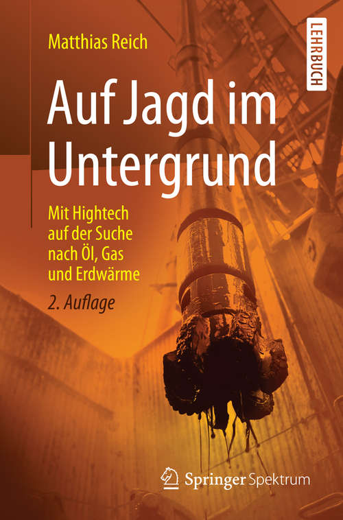 Book cover of Auf Jagd im Untergrund: Mit Hightech auf der Suche nach Öl, Gas und Erdwärme (2. Aufl. 2015)