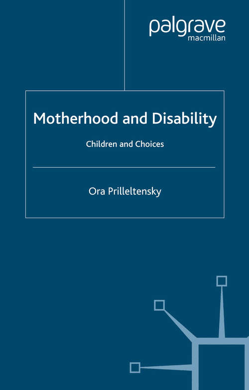 Book cover of Motherhood and Disability: Children and Choices (2004)