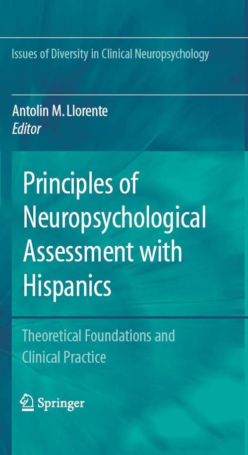 Book cover of Principles of Neuropsychological Assessment with Hispanics: Theoretical Foundations and Clinical Practice (2008) (Issues of Diversity in Clinical Neuropsychology)