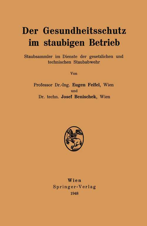 Book cover of Der Gesundheitsschutz im staubigen Betrieb: Staubsammler im Dienste der gesetzlichen und technischen Staubabwehr (1948)