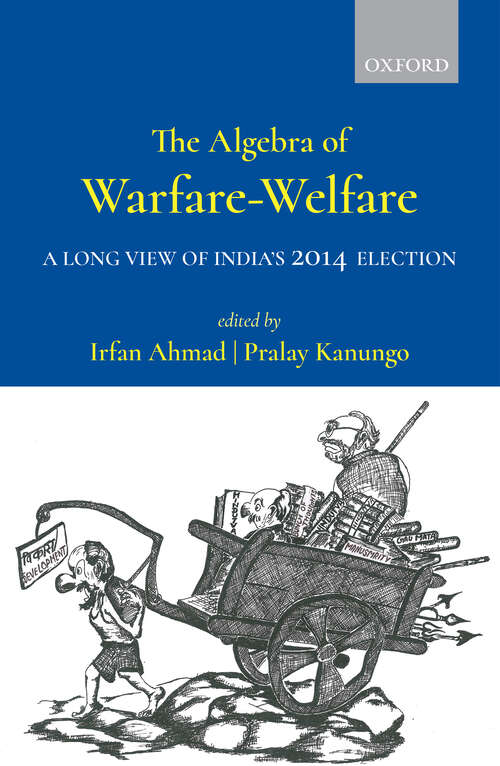 Book cover of The Algebra of Warfare-Welfare: A Long View of India’s 2014 Election