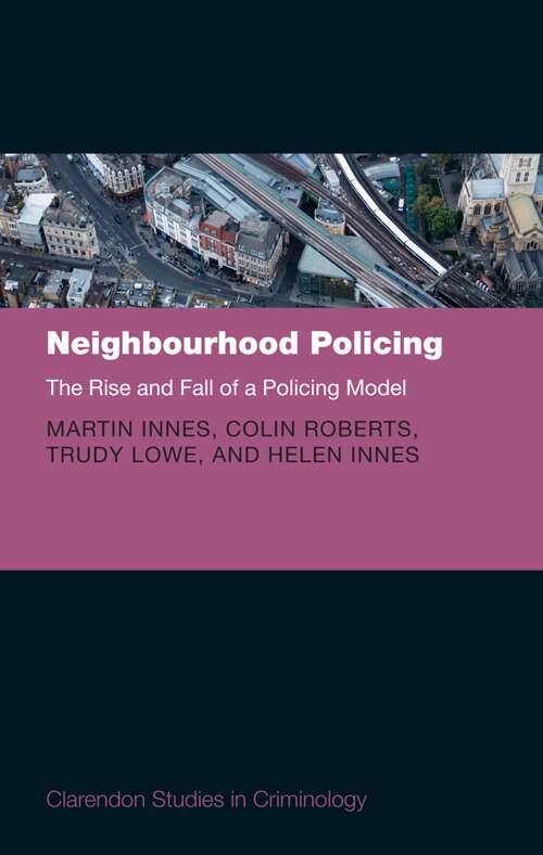 Book cover of Neighbourhood Policing: The Rise and Fall of a Policing Model (Clarendon Studies in Criminology)