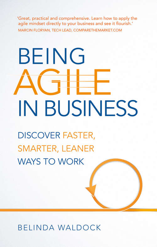 Book cover of Being Agile in Business: Discover Faster, Smarter, Leaner Ways To Work