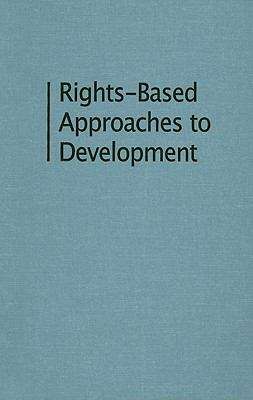 Book cover of Rights-based Approaches To Development: Exploring The Potential And Pitfalls (PDF)