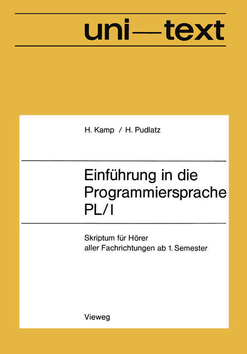 Book cover of Einführung in die Programmiersprache PL/I: Skriptum für Hörer aller Fachrichtungen ab 1. Semester (2. Aufl. 1974) (uni-texte Programmiersprachen)