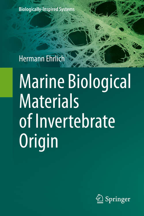 Book cover of Marine Biological Materials of Invertebrate Origin: Invertebrates (1st ed. 2019) (Biologically-Inspired Systems #13)