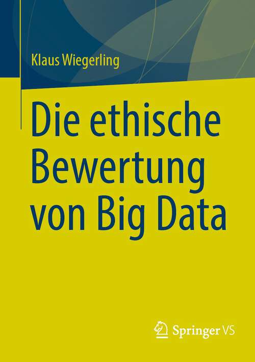 Book cover of Die ethische Bewertung von Big Data (1. Aufl. 2023)