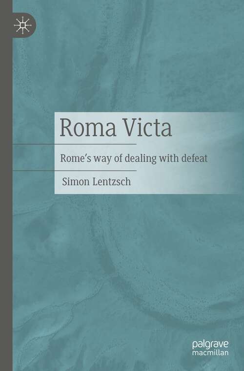 Book cover of Roma Victa: Rome's way of dealing with defeat (1st ed. 2023)