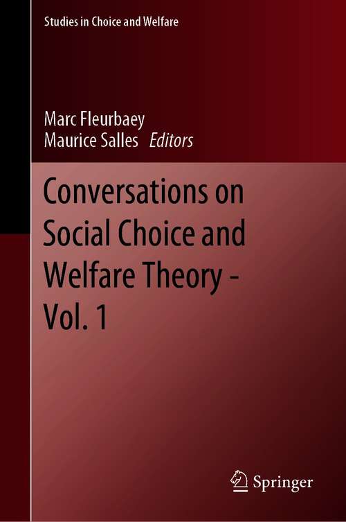 Book cover of Conversations on Social Choice and Welfare Theory - Vol. 1 (1st ed. 2021) (Studies in Choice and Welfare)
