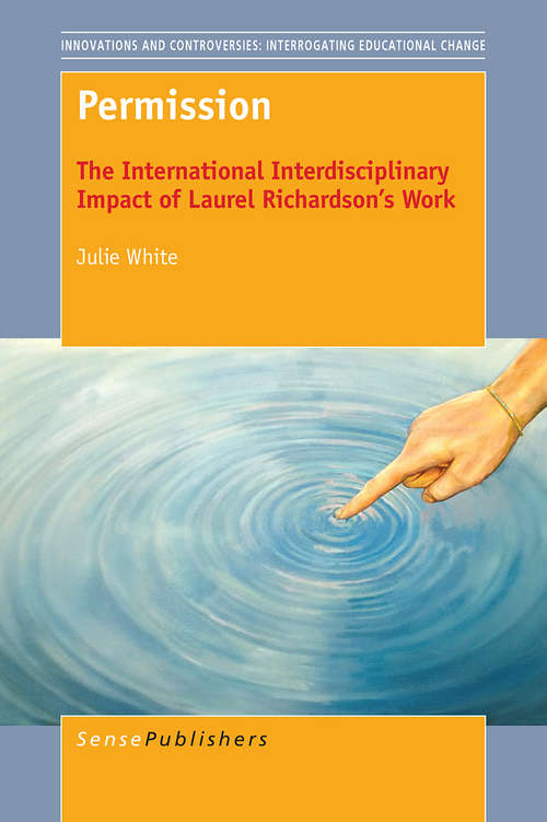 Book cover of Permission: The International Interdisciplinary Impact of Laurel Richardson’s Work (1st ed. 2016) (Innovations and Controversies: Interrogating Educational Change)