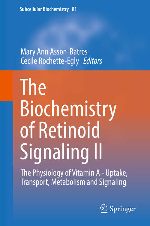 Book cover of The Biochemistry of Retinoid Signaling II: The Physiology of Vitamin A - Uptake, Transport, Metabolism and Signaling (1st ed. 2016) (Subcellular Biochemistry #81)