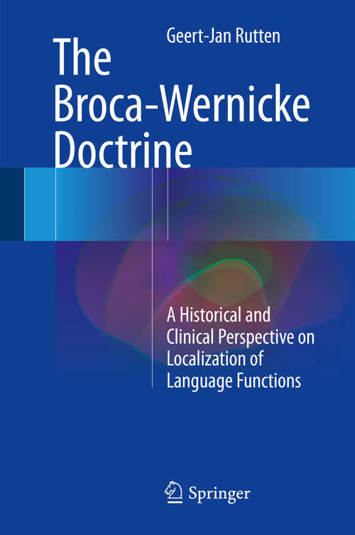 Book cover of The Broca-Wernicke Doctrine: A Historical and Clinical Perspective on Localization of Language Functions