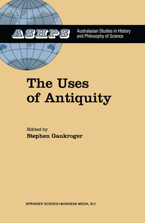 Book cover of The Uses of Antiquity: The Scientific Revolution and the Classical Tradition (1991) (Studies in History and Philosophy of Science #10)