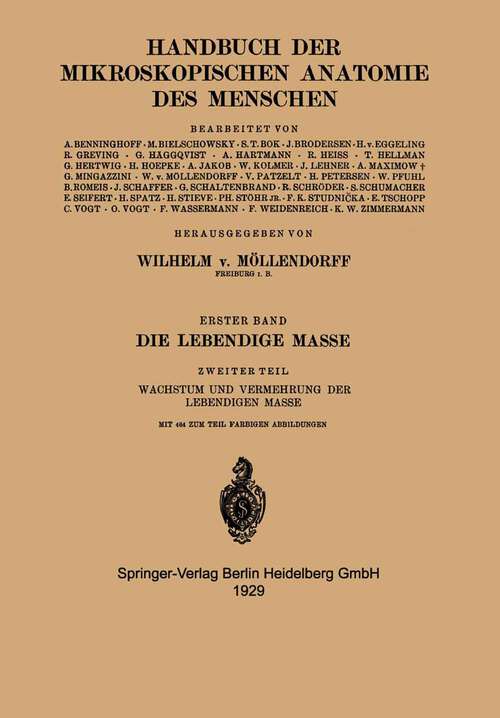 Book cover of Die Lebendige Masse: Zweiter Teil Wachstum und Vermehrung der Lebendigen Masse (1929) (Handbuch der mikroskopischen Anatomie des Menschen Handbook of Mikroscopic Anatomy: 1 / 2)
