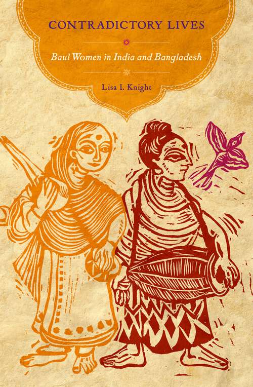 Book cover of Contradictory Lives: Baul Women in India and Bangladesh