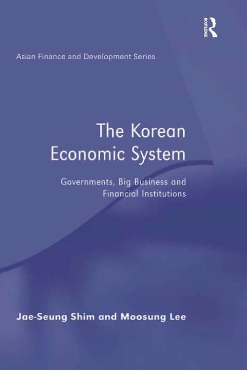 Book cover of The Korean Economic System: Governments, Big Business and Financial Institutions (Asian Finance and Development)