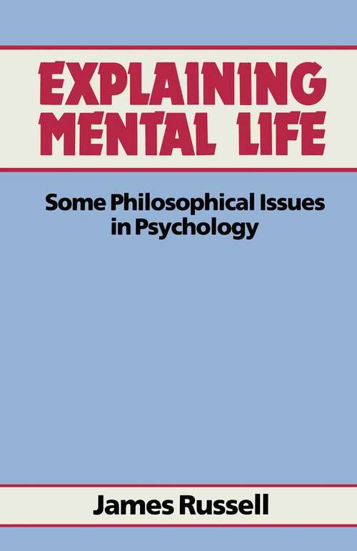 Book cover of Explaining Mental Life: Some Philosophical Issues In Psychology (pdf) (1st ed. 1984)