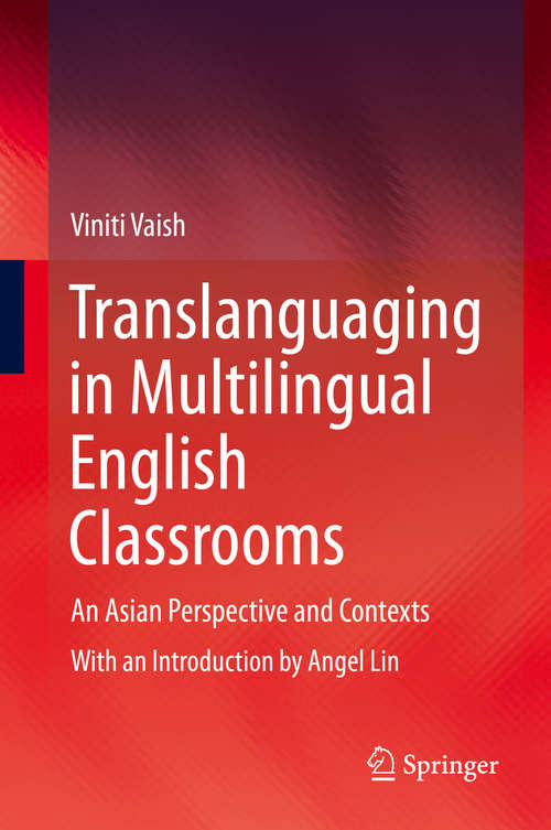 Book cover of Translanguaging in Multilingual English Classrooms: An Asian Perspective and Contexts (1st ed. 2020)