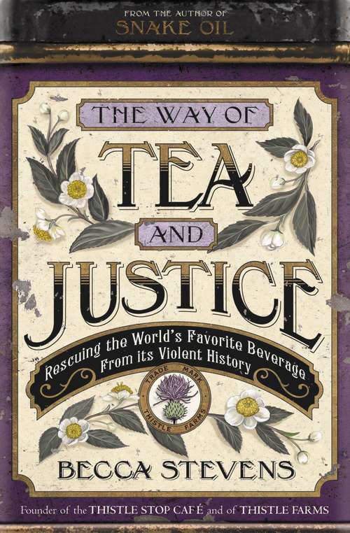Book cover of The Way of Tea and Justice: Rescuing the World's Favorite Beverage from Its Violent History