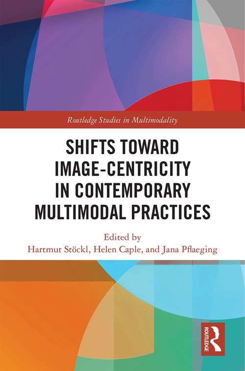 Book cover of Shifts towards Image-centricity in Contemporary Multimodal Practices (Routledge Studies in Multimodality)