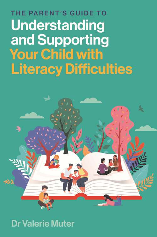 Book cover of The Parent’s Guide to Understanding and Supporting Your Child with Literacy Difficulties