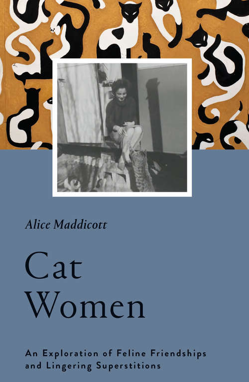 Book cover of Cat Women: An Exploration of Feline Friendships and Lingering Superstitions