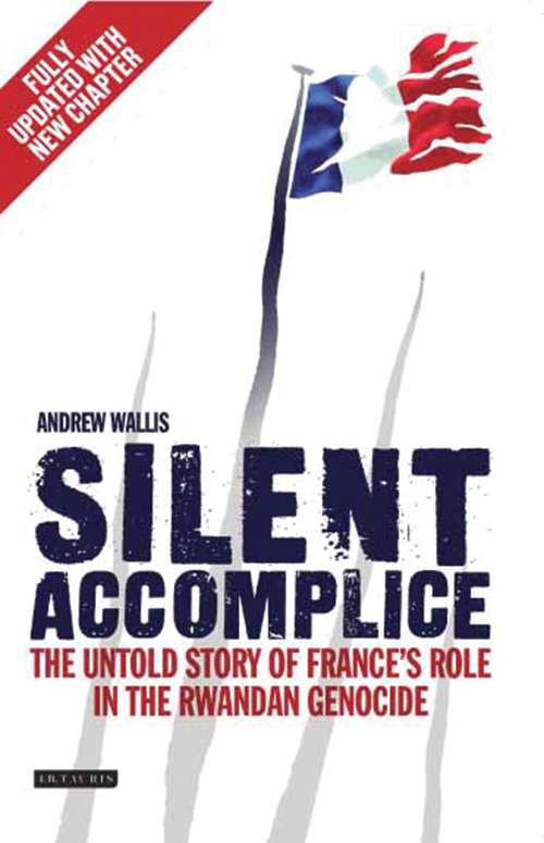 Book cover of Silent Accomplice: The Untold Story of France's Role in the Rwandan Genocide