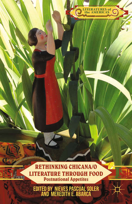 Book cover of Rethinking Chicana/o Literature through Food: Postnational Appetites (2013) (Literatures of the Americas)