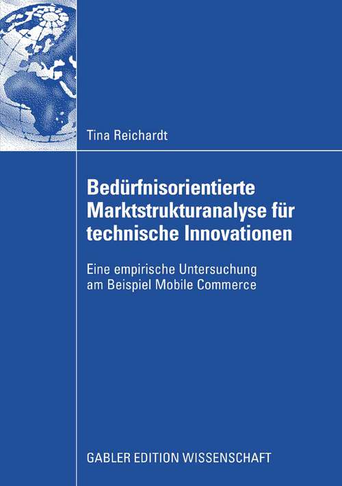 Book cover of Bedürfnisorientierte Marktstrukturanalyse für technische Innovationen: Eine empirische Untersuchung am Beispiel Mobile Commerce (2008)