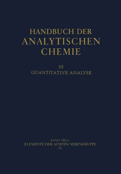 Book cover of Elemente der achten Nebengruppe: III Platinmetalle Platin Palladium · Rhodium · Iridium Ruthenium · Osmium (1953) (Handbuch der analytischen Chemie   Handbook of Analytical Chemistry)