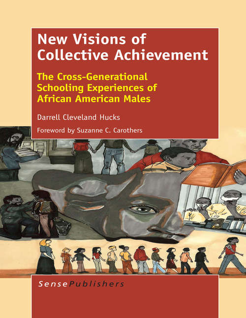 Book cover of New Visions of Collective Achievement: The Cross-Generational Schooling Experiences of African American Males (2014)