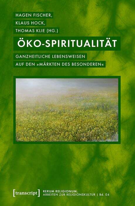 Book cover of Öko-Spiritualität: Ganzheitliche Lebensweisen auf den »Märkten des Besonderen« (rerum religionum. Arbeiten zur Religionskultur #4)