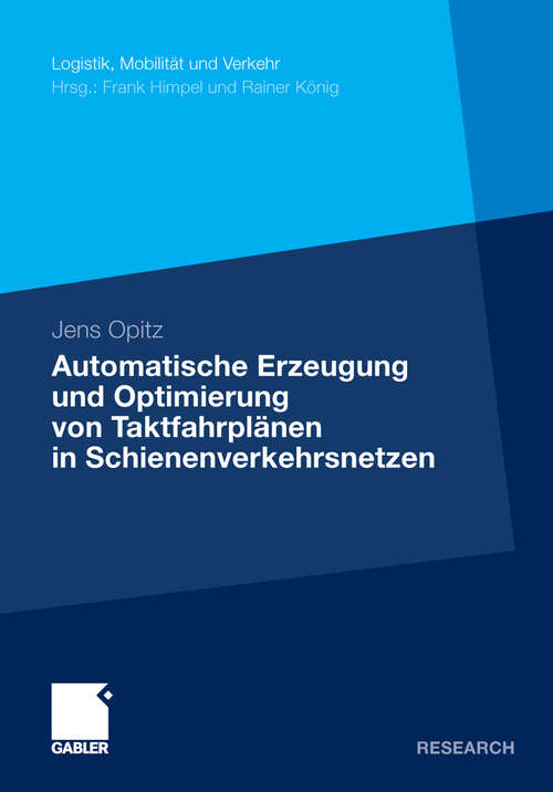 Book cover of Automatische Erzeugung und Optimierung von Taktfahrplänen in Schienenverkehrsnetzen (2010) (Logistik, Mobilität und Verkehr)