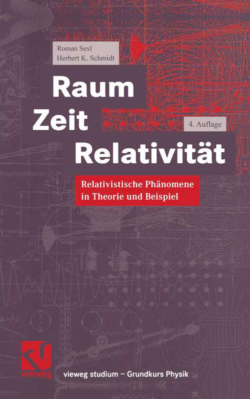 Book cover of Raum Zeit Relativität: Relativistische Phänomene in Theorie und Beispiel (4. Aufl. 2000) (vieweg studium)