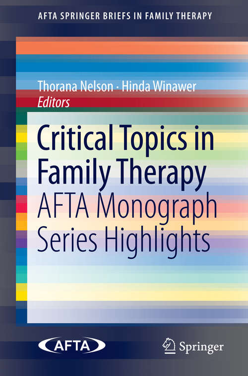 Book cover of Critical Topics in Family Therapy: AFTA Monograph Series Highlights (2014) (AFTA SpringerBriefs in Family Therapy)