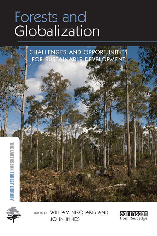 Book cover of Forests and Globalization: Challenges and Opportunities for Sustainable Development (The Earthscan Forest Library)