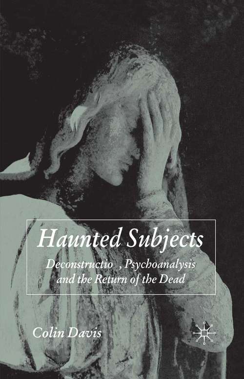 Book cover of Haunted Subjects: Deconstruction, Psychoanalysis and the Return of the Dead (2007)