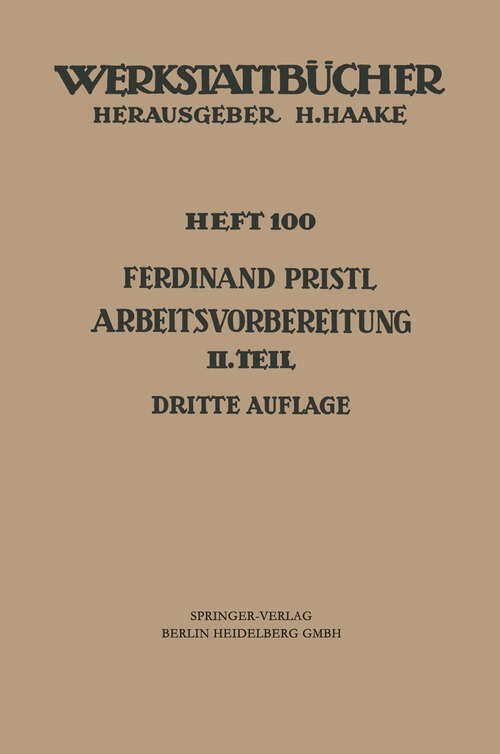 Book cover of Arbeitsvorbereitung: Teil 2: Der Mensch, seine Leistung und sein Lohn. Die technische und wirtschaftliche Organisation (3. Aufl. 1964) (Werkstattbücher #100)