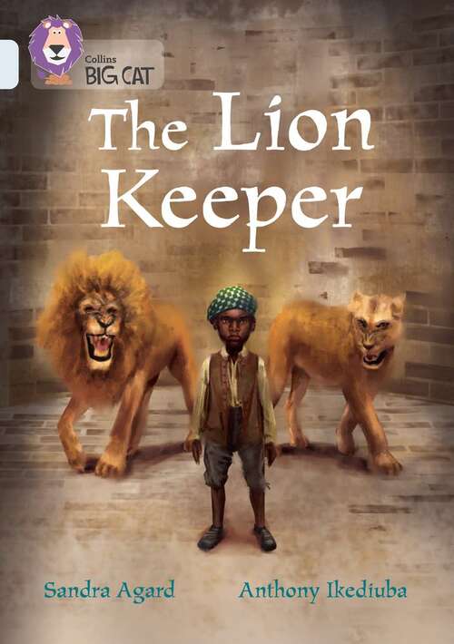 Book cover of The Lion Keeper: Band 17/Diamond (PDF) (Collins Big Cat)