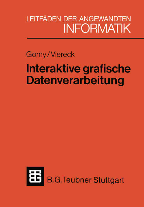 Book cover of Interaktive grafische Datenverarbeitung: Eine einführende Übersicht (1984) (XLeitfäden der angewandten Informatik)