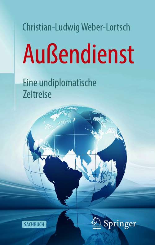 Book cover of Außendienst: Eine undiplomatische Zeitreise (1. Aufl. 2021)