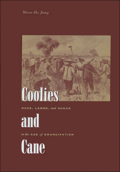 Book cover of Coolies and Cane: Race, Labor, and Sugar in the Age of Emancipation