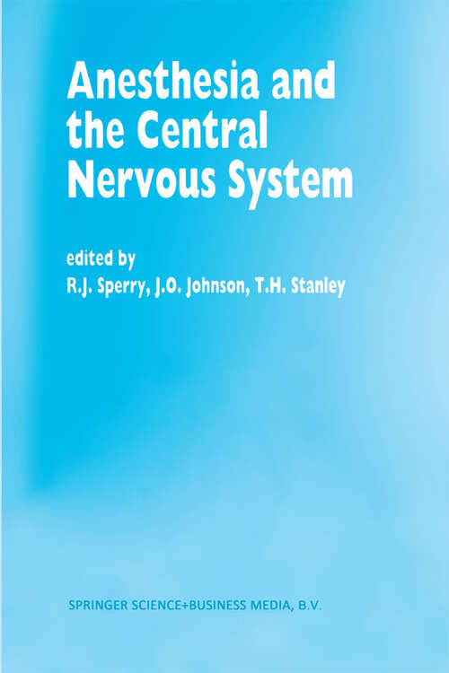 Book cover of Anesthesia and the Central Nervous System: Papers presented at the 38th Annual Postgraduate Course in Anesthesiology, February 19–23, 1993 (1993) (Developments in Critical Care Medicine and Anaesthesiology #28)