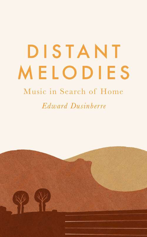 Book cover of Distant Melodies: Music in Search of Home (Main)