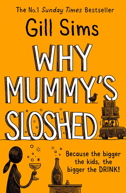 Book cover of Why Mummy’s Sloshed: The Bigger The Kids, The Bigger The Drink (ePub edition)