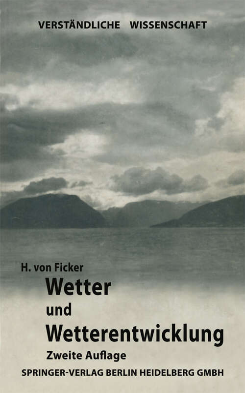 Book cover of Wetter und Wetterentwicklung (2. Aufl. 1940) (Verständliche Wissenschaft: 15 )