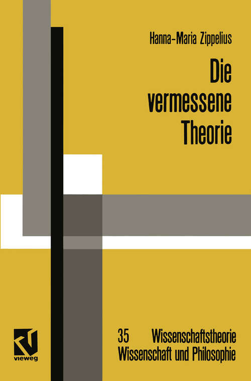 Book cover of Die vermessene Theorie: Eine kritische Auseinandersetzung mit der Instinkttheorie von Konrad Lorenz und verhaltenskundlicher Forschungspraxis (1992) (Wissenschaftstheorie, Wissenschaft und Philosophie #35)
